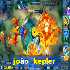 joão kepler fortuna estimada